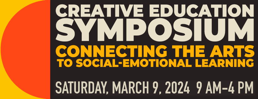 Creative Education Symposium: Connecting the Arts to Social Emotional Learning