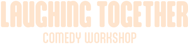 Words: Laughing Together Comedy Workshop