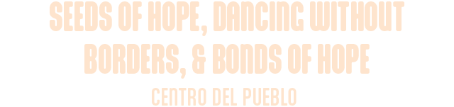 Words: Seeds of Hope with Centro Del Pueblo